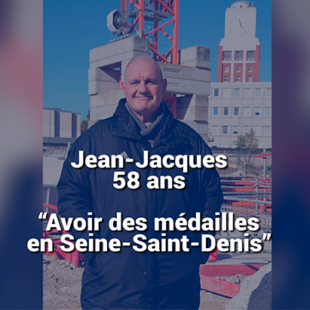 Jean-Jacques, « Avoir des médailles en Seine-Saint-Denis »