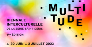 Multitude Biennale interculturelle de la Seine-Saint-Denis. 1e édition.