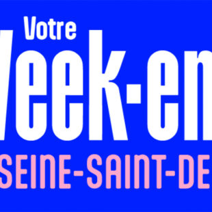 Découvrez notre nouvelle newsletter spéciale week-end en Seine-Saint-Denis !
