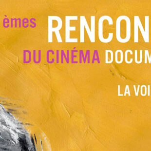 Découvrez le programme des 30e Rencontres du cinéma documentaire